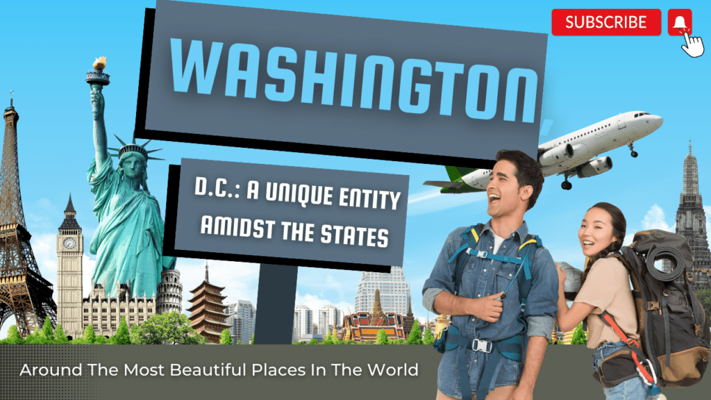 Washington, D.C.: A Unique Entity Amidst the States