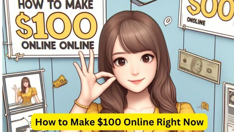 How to Make $100 Online Right Now